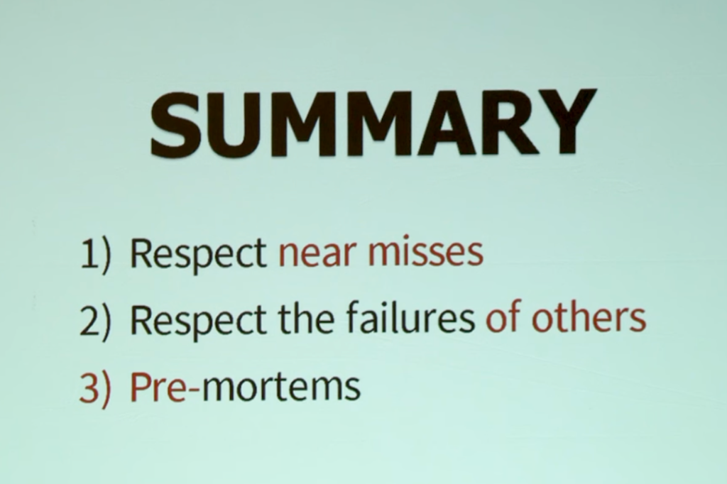 Tổng kết
1. Học từ những tình huống suýt tai nạn
2. Học từ những sai lầm của người khác
3. Bài tập pre-mortem